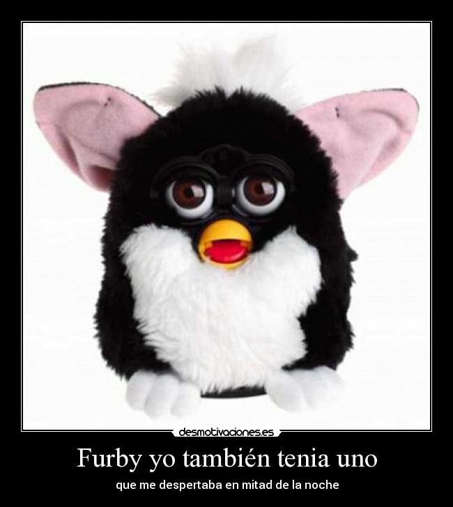 Furby yo también tenia uno - 