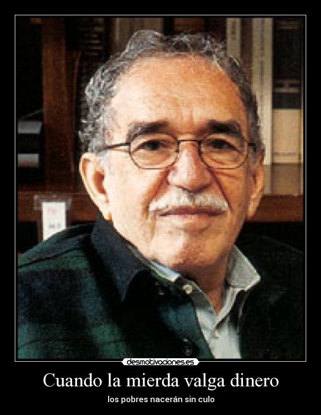 Cuando la mierda valga dinero - los pobres nacerán sin culo