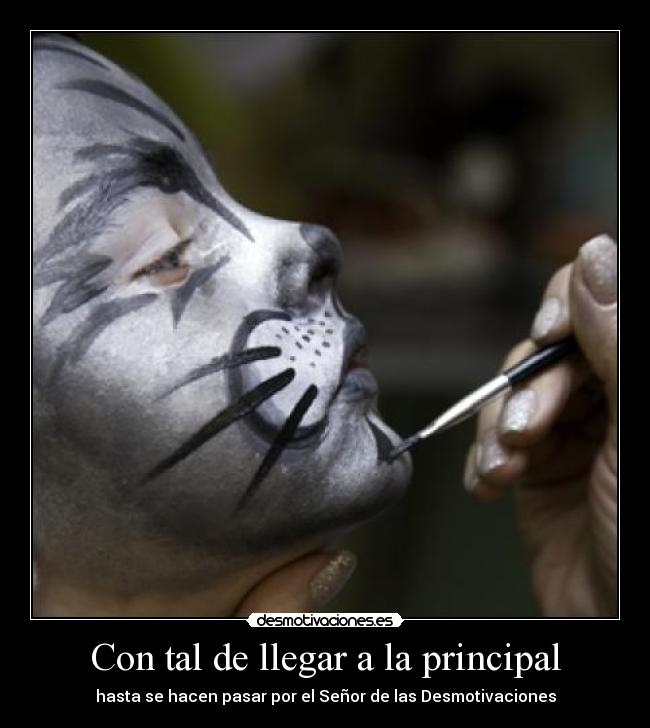 Con tal de llegar a la principal - hasta se hacen pasar por el Señor de las Desmotivaciones