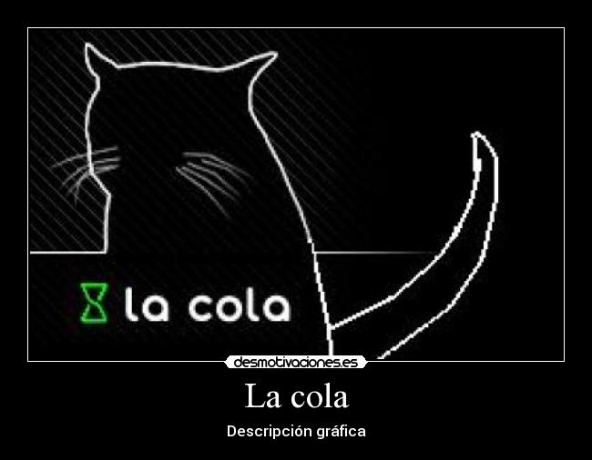 La cola -
