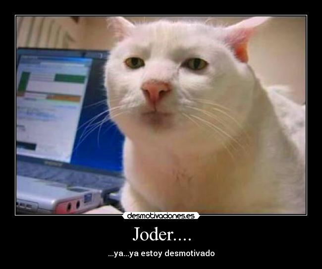 Joder.... -