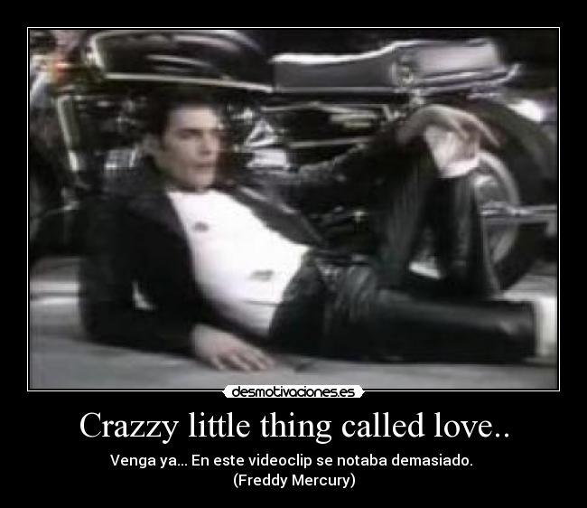 Crazzy little thing called love.. - 