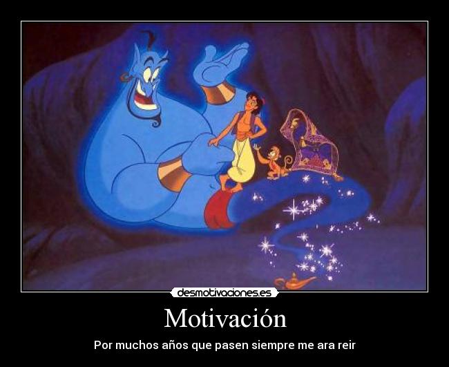 Motivación - Por muchos años que pasen siempre me ara reir