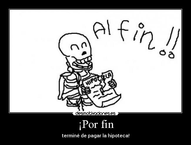 ¡Por fin - terminé de pagar la hipoteca!