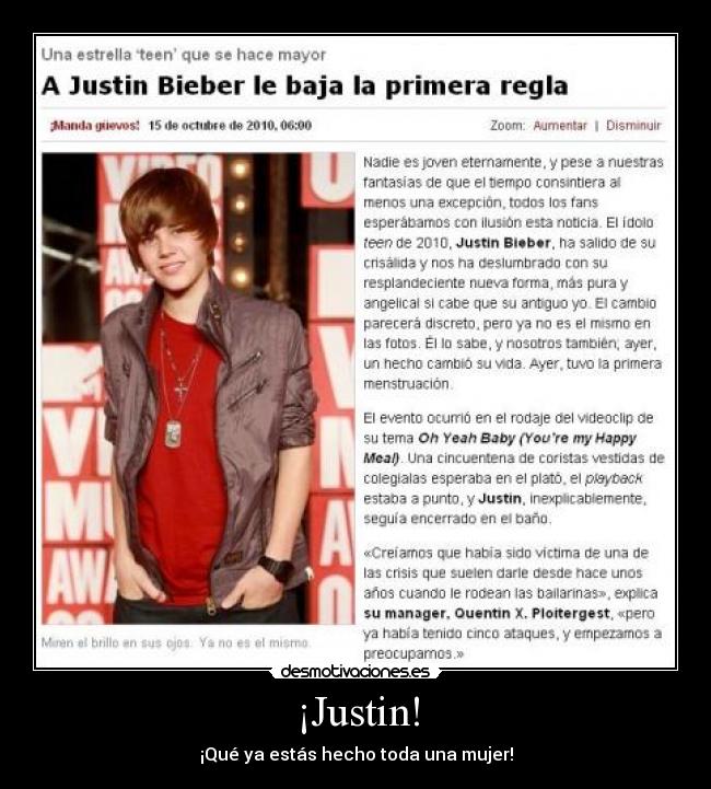 ¡Justin! - ¡Qué ya estás hecho toda una mujer!
