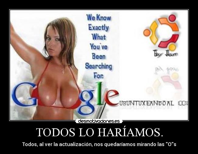 TODOS LO HARÍAMOS. - Todos, al ver la actualización, nos quedaríamos mirando las Os