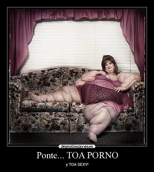 Ponte... TOA PORNO - 
