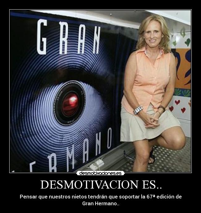 carteles gran hermano desmotivacion soportar nietos motivacion mercerdes mila amor sexo decepcion humor desmotivaciones