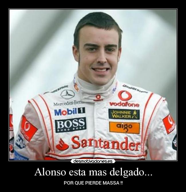 Alonso esta mas delgado... - POR QUE PIERDE MASSA !!