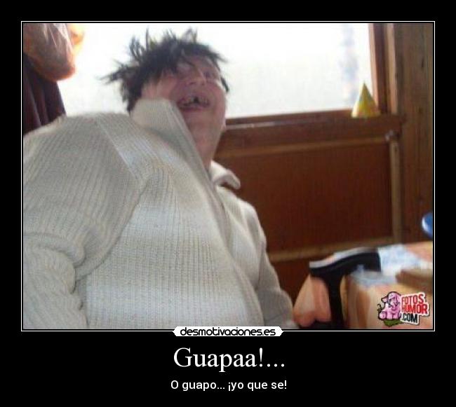 Guapaa!... -