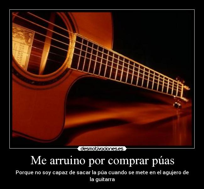 Me arruino por comprar púas - Porque no soy capaz de sacar la púa cuando se mete en el agujero de la guitarra
