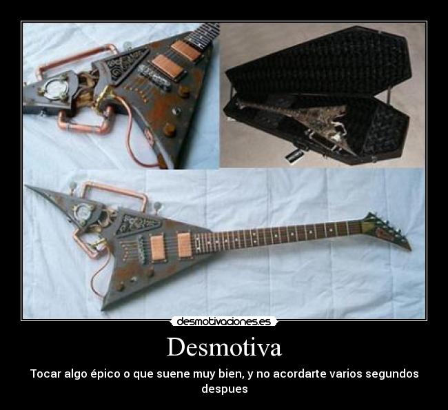 Desmotiva - Tocar algo épico o que suene muy bien, y no acordarte varios segundos despues