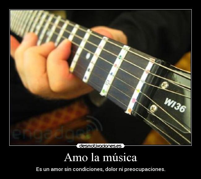 Amo la música - Es un amor sin condiciones, dolor ni preocupaciones.