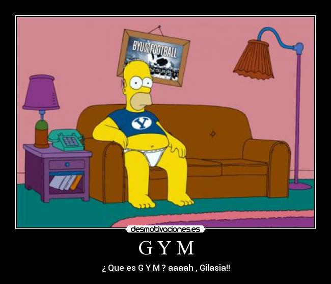 G Y M - ¿ Que es G Y M ? aaaah , Gilasia!!