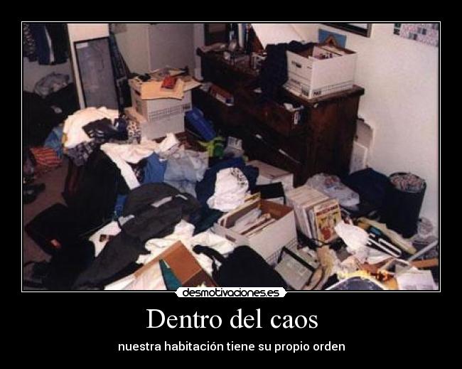 Dentro del caos - nuestra habitación tiene su propio orden