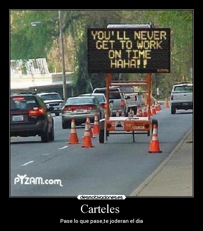Carteles  - Pase lo que pase,te joderan el dia