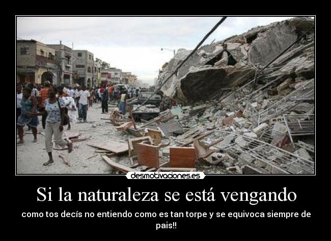 carteles naturaleza haiti terremoto peri ricos pobres casas rotas chuck norris tercer mundo toteking desmotivaciones