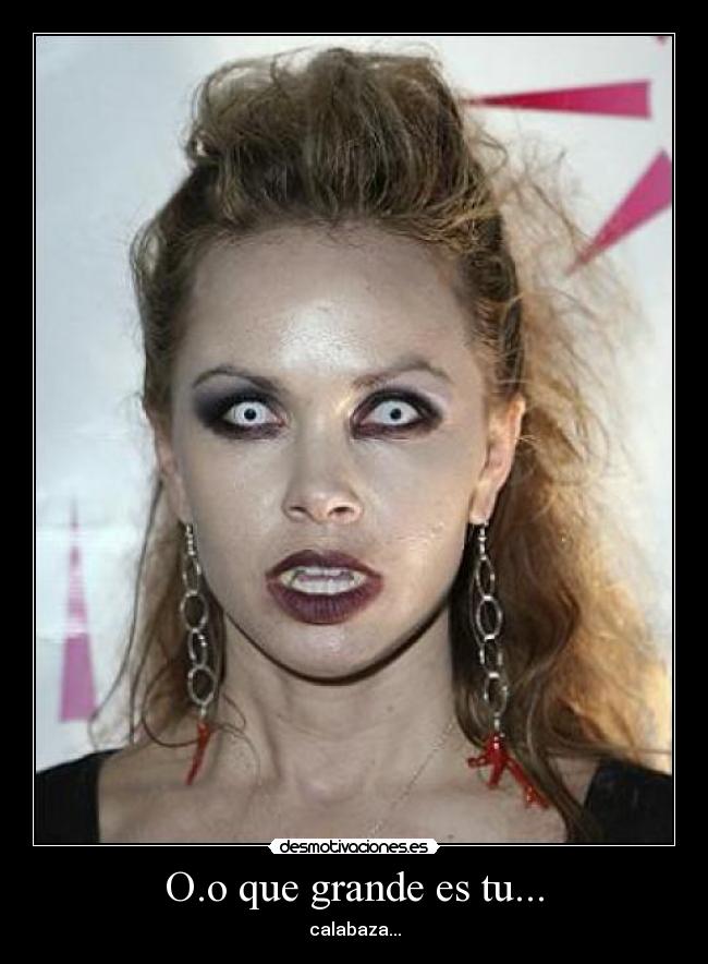 O.o que grande es tu... -