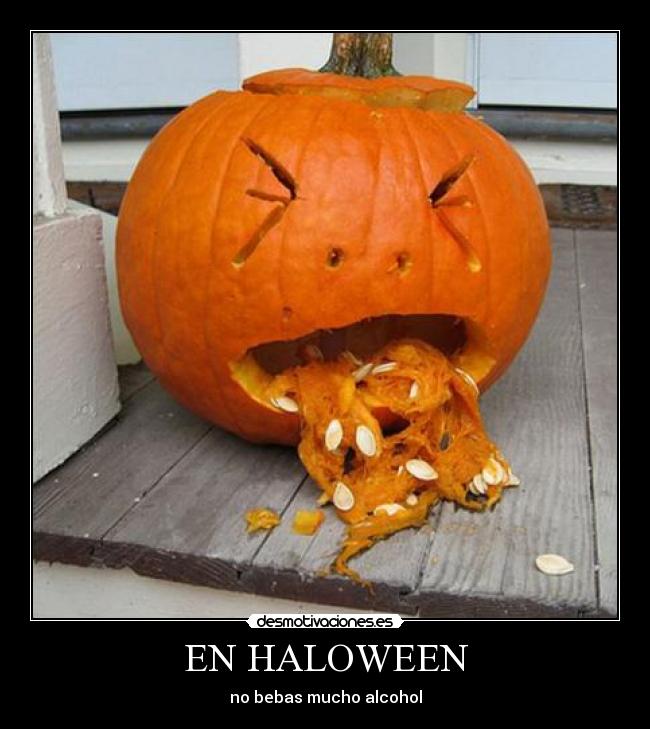 EN HALOWEEN - no bebas mucho alcohol
