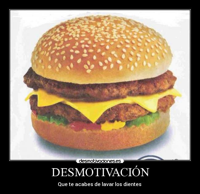 DESMOTIVACIÓN - Que te acabes de lavar los dientes