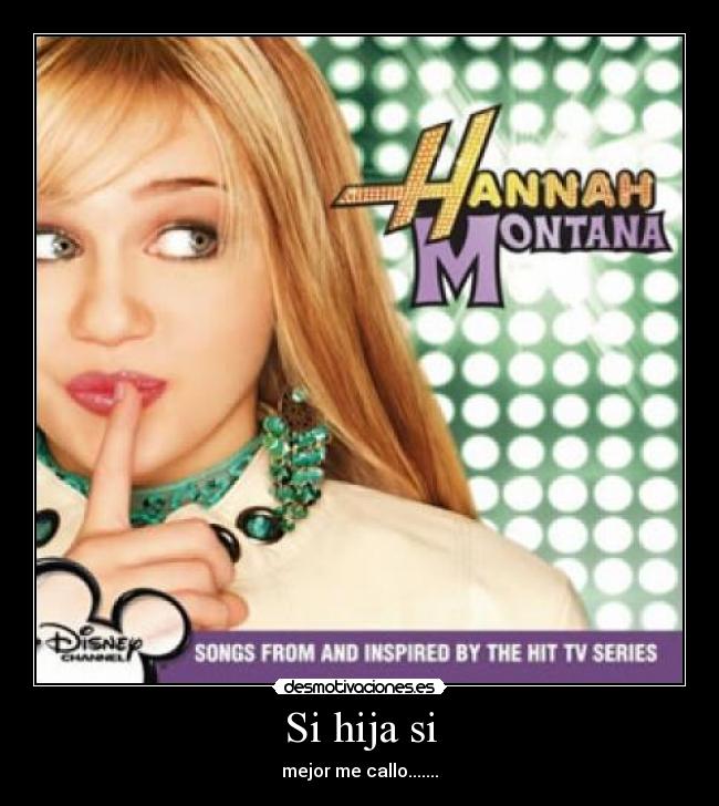 Si hija si - mejor me callo.......