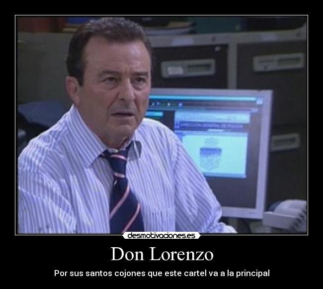 Don Lorenzo - Por sus santos cojones que este cartel va a la principal