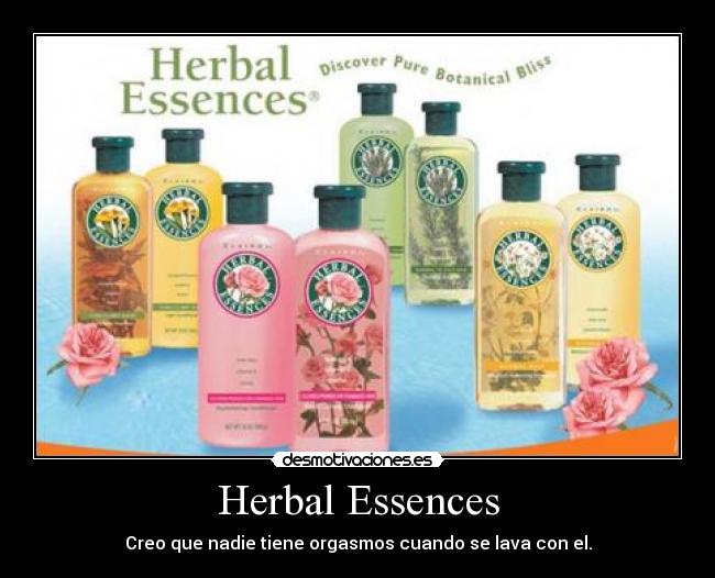 Herbal Essences - Creo que nadie tiene orgasmos cuando se lava con el.