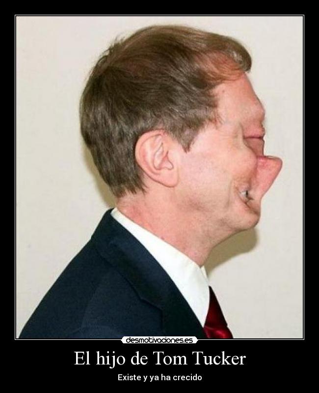 El hijo de Tom Tucker - Existe y ya ha crecido