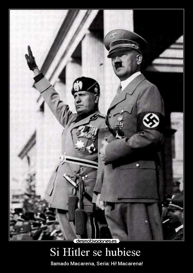 Si Hitler se hubiese - llamado Macarena, Seria: Hi! Macarena!