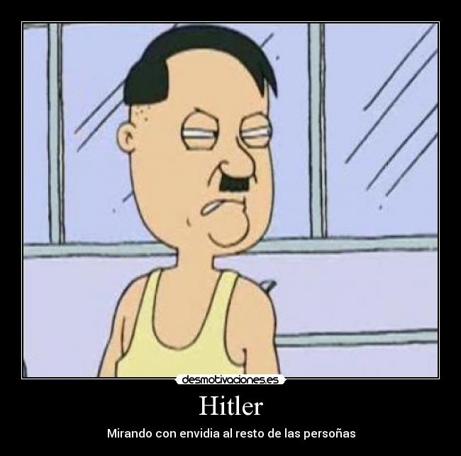 Hitler - Mirando con envidia al resto de las persoñas