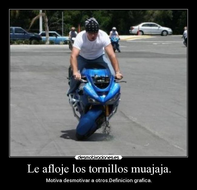 Le afloje los tornillos muajaja. - 