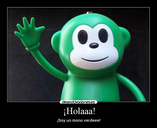 ¡Holaaa! - 