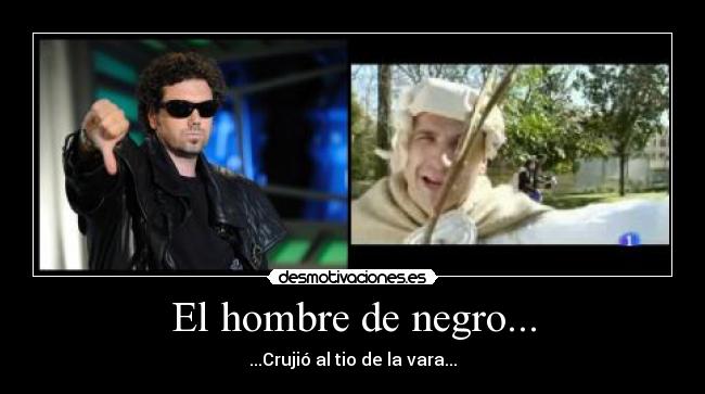 El hombre de negro... -