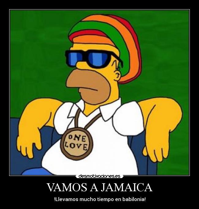 VAMOS A JAMAICA - !Llevamos mucho tiempo en babilonia!