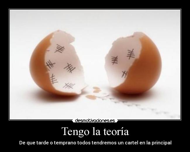 Tengo la teoría -