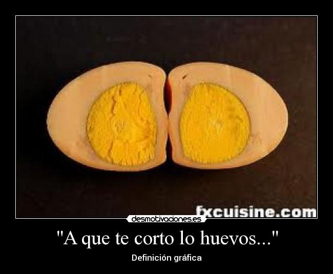 A que te corto lo huevos... - Definición gráfica