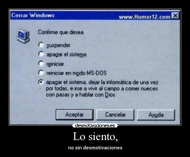 Lo siento, - no sin desmotivaciones