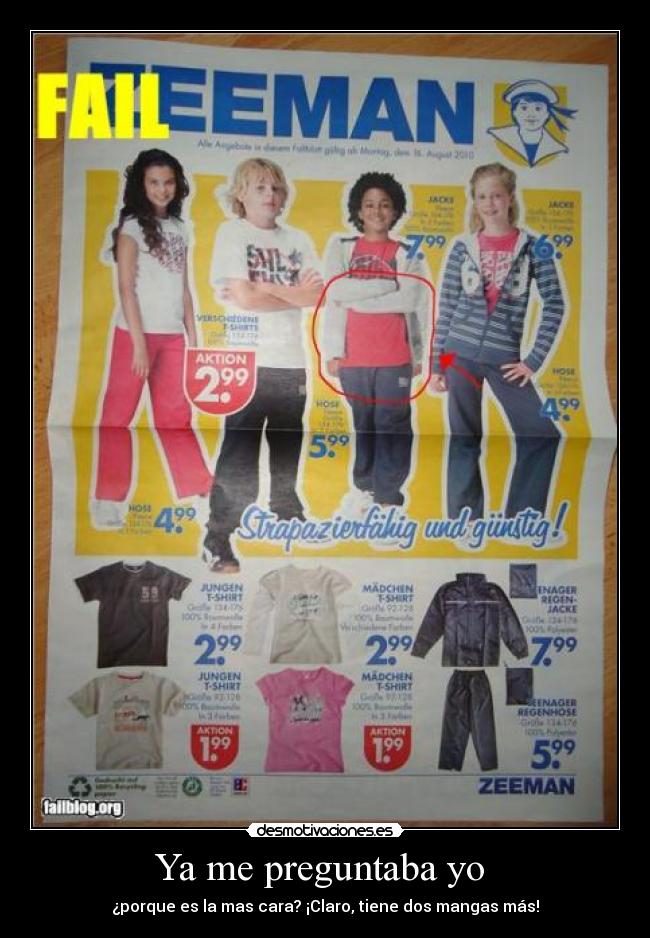 Ya me preguntaba yo  - ¿porque es la mas cara? ¡Claro, tiene dos mangas más!