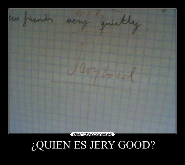 ¿QUIEN ES JERY GOOD? - 