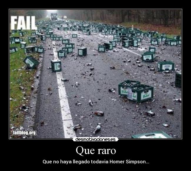 Que raro - Que no haya llegado todavia Homer Simpson...