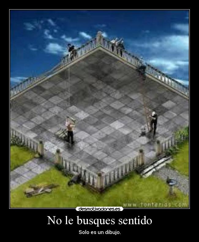 No le busques sentido - Solo es un dibujo.