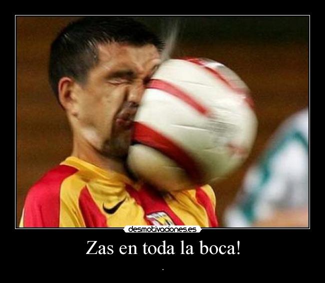 Zas en toda la boca! - .