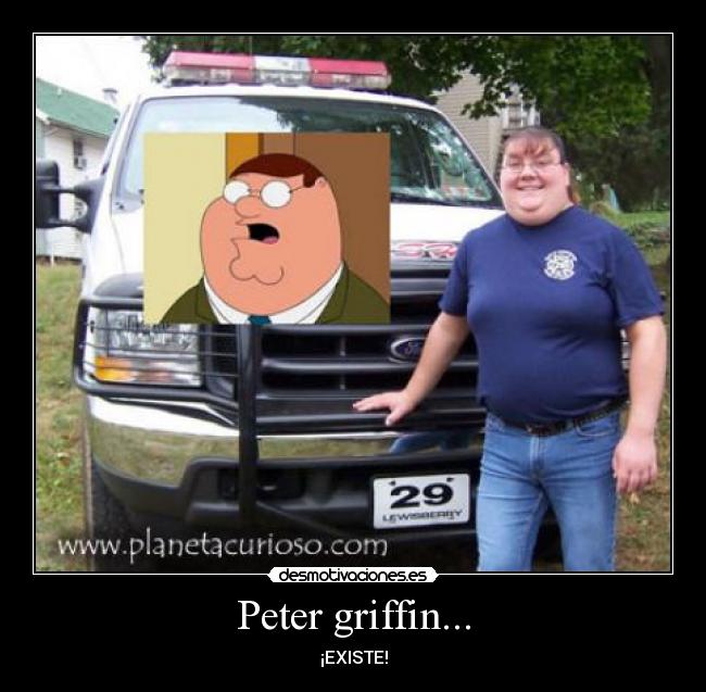 Peter griffin... - ¡EXISTE!