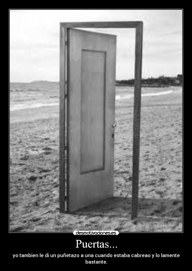 Puertas... - yo tambien le di un puñetazo a una cuando estaba cabreao y lo lamente bastante.