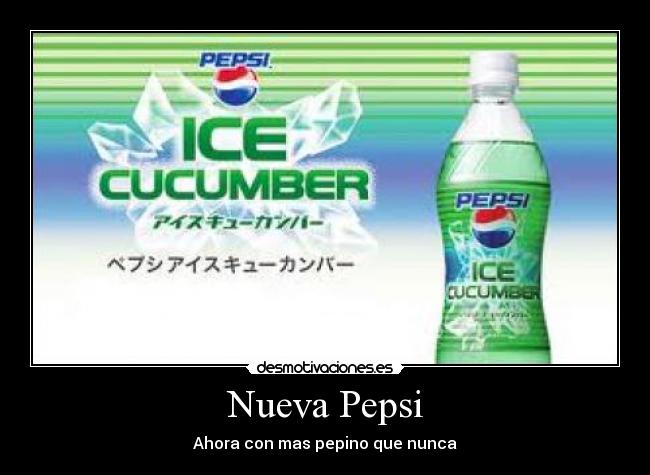 Nueva Pepsi - Ahora con mas pepino que nunca
