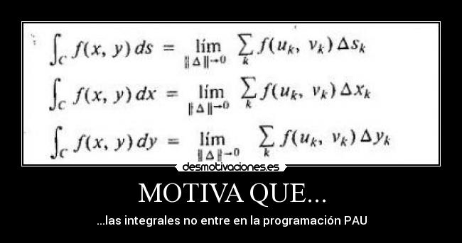 MOTIVA QUE... - ...las integrales no entre en la programación PAU