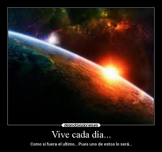 Vive cada día... -