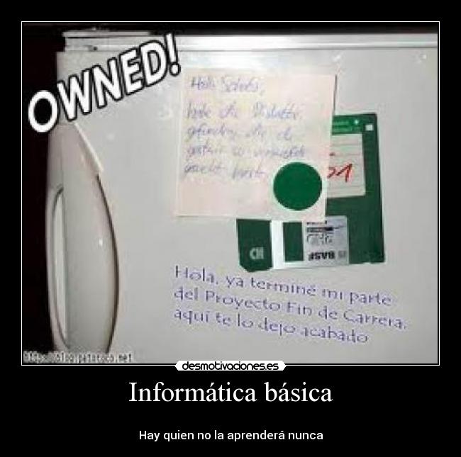 Informática básica -
Hay quien no la aprenderá nunca