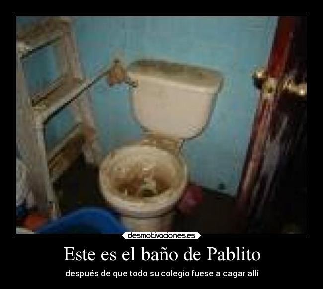 Este es el baño de Pablito - 