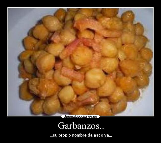 Garbanzos.. - ...su propio nombre da asco ya...